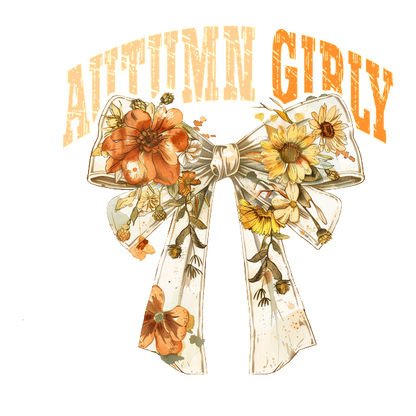 A charming design featuring an oversized bow adorned with autumn flowers, accompanied by the phrase "AUTUMN GIRLY." heat press transfers dtf transfers