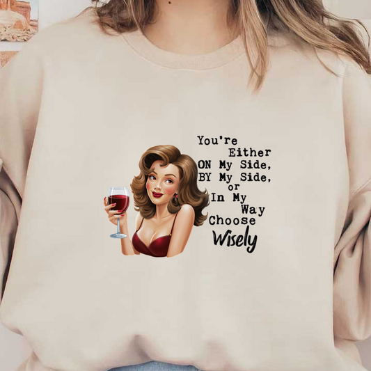 A vintage-style illustration of a glamorous woman holding a wine glass, with a humorous quote about choosing sides.dtf regular iron