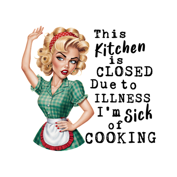 A vintage pin-up style illustration of a frustrated woman in a green checkered dress, humorously declaring her kitchen is closed.dtf regular iron