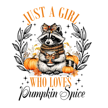 Adorable raccoon in a cozy sweater, surrounded by pumpkins, celebrating autumn with the phrase "Just a girl who loves." dtf prints