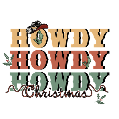 Festive "Howdy Howdy Howdy Christmas" design featuring colorful text, cacti, and a cowboy hat for a cheerful holiday vibe. dtf prints