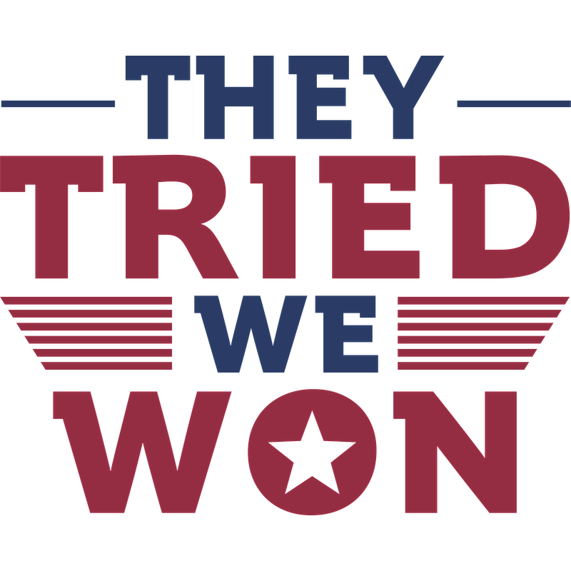 A bold, patriotic design featuring the text "They Tried, We Won" in red, white, and blue with star and stripe accents.DTF Transfers dtf transfers heat press transfers