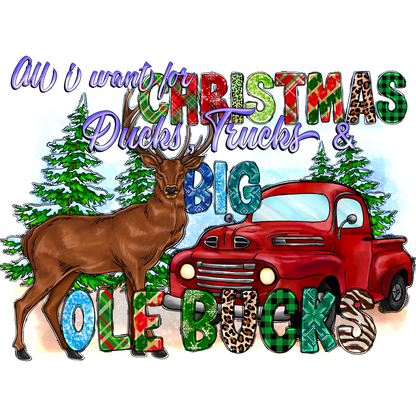 A festive illustration featuring a classic red truck and a deer, highlighting the playful phrase "All I want for Christmas: Ducks, Trucks & Big Ole Bucks."DTF Transfers dtf prints