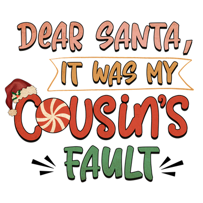 A playful and festive design that humorously attributes holiday mischief to a cousin, perfect for Christmas spirit!dtf regular iron