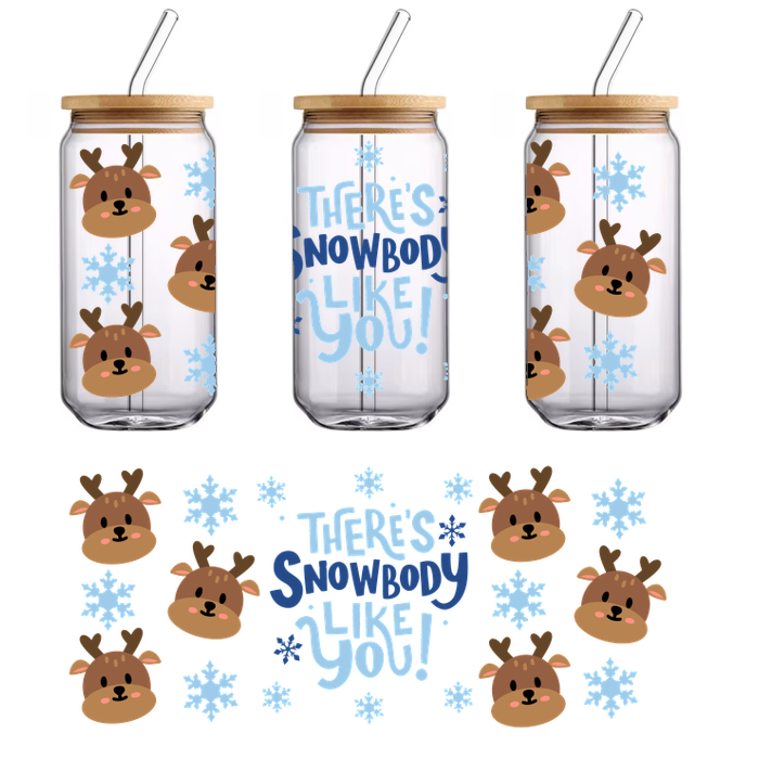 A whimsical winter-themed design featuring cute reindeer faces and snowflakes, paired with the playful phrase, "There's Snowbody Like You!"UV Transfers dtf transfers