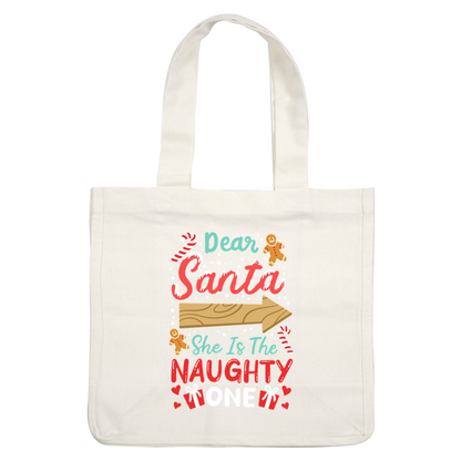 A playful holiday design featuring the text "Dear Santa, She Is The Naughty One," complemented by fun candy canes and a gingerbread figure.DTF Transfers heat press transfers