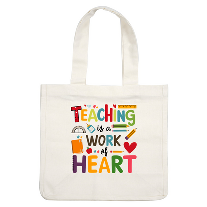 This vibrant design celebrates teaching, featuring colorful letters and school supplies, emphasizing that "Teaching is a work of heart."DTF Transfers
