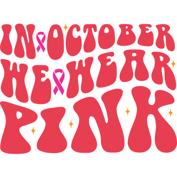 Catchy text artwork promoting breast cancer awareness, featuring vibrant pink colors and playful lettering that reads, "In October We Wear Pink." dtf prints