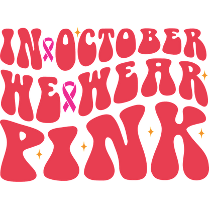 Catchy text artwork promoting breast cancer awareness, featuring vibrant pink colors and playful lettering that reads, "In October We Wear Pink." dtf prints