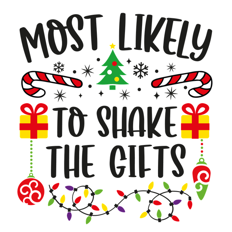 Celebrate the festive spirit with this playful design proclaiming "Most Likely to Shake the Gifts," adorned with holiday decorations!DTF Transfers dtf prints