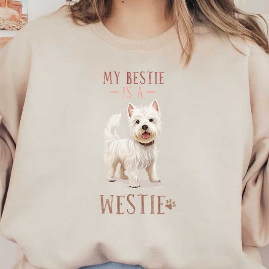 Celebrate your furry friend with this charming design featuring a happy West Highland White Terrier and the phrase, "My Bestie is a Westie."DTF Transfers