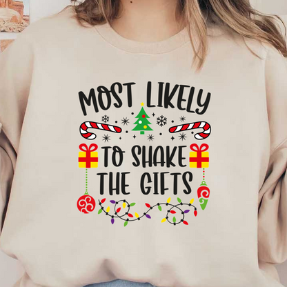 Celebrate the festive spirit with this playful design proclaiming "Most Likely to Shake the Gifts," adorned with holiday decorations!DTF Transfers dtf prints