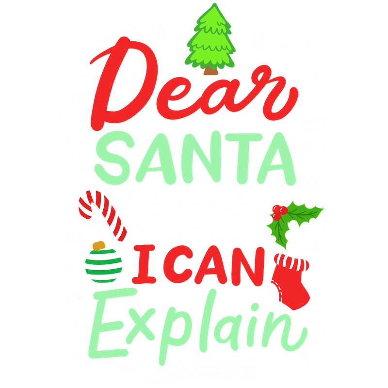 A playful holiday-themed graphic featuring the phrase "Dear Santa, I Can Explain," surrounded by festive decorations like candy canes and ornaments.DTF Transfers dtf transfers