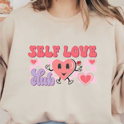 A playful graphic promoting "Self Love Club" with cheerful heart characters and vibrant typography, surrounded by hearts and a rose. dtf prints