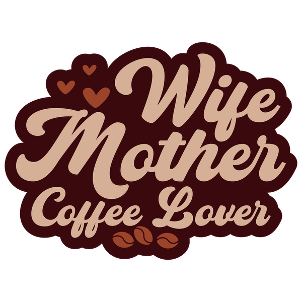 Un diseño encantador que presenta las palabras "Esposa, Madre, Amante del Café", complementadas con corazones y granos de café, perfecto para los entusiastas del café.