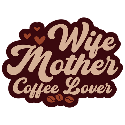 Un diseño encantador que presenta las palabras "Esposa, Madre, Amante del Café", complementadas con corazones y granos de café, perfecto para los entusiastas del café.