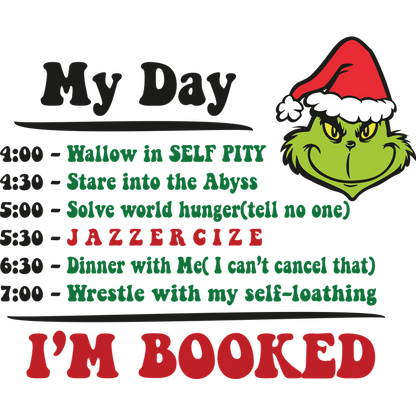 A humorous daily schedule featuring the Grinch, highlighting whimsical activities like "JAZZERCISE" and "Dinner with Me."DTF Transfersdtf regular iron dtf prints