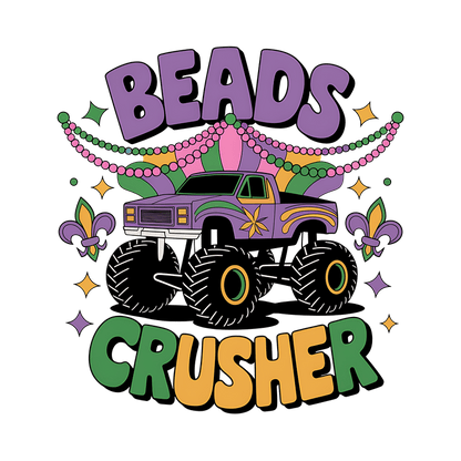 A vibrant graphic design featuring a monster truck adorned with festive beads and the playful text "BEADS CRUSHER."DTF Transfers