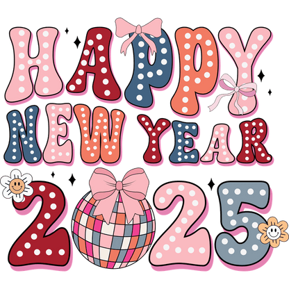 Celebrate the festive spirit with this colorful "Happy New Year 2025" design featuring playful fonts, bows, and a disco ball!DTF Transfers