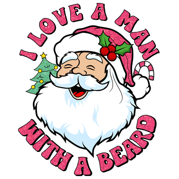 Celebrate the festive spirit with this cheerful graphic featuring a bearded Santa and the playful phrase, "I love a man with a beard." dtf prints