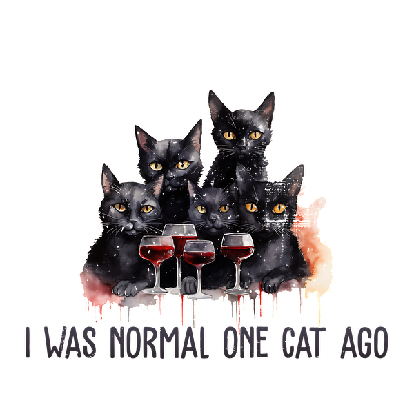 Una divertida ilustración de seis gatos negros con copas de vino, acompañada de la frase humorística: "Yo era normal hace un gato".