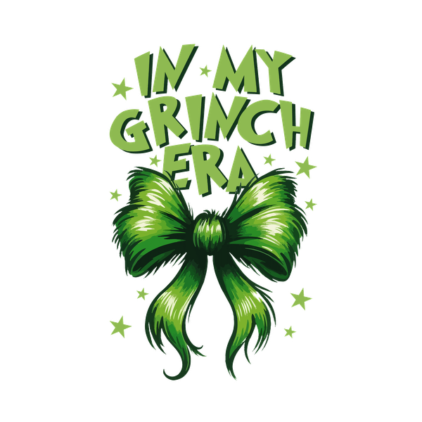 A vibrant green design featuring a large bow and the playful phrase "In My Grinch Era," accented with stars.dtf regular iron