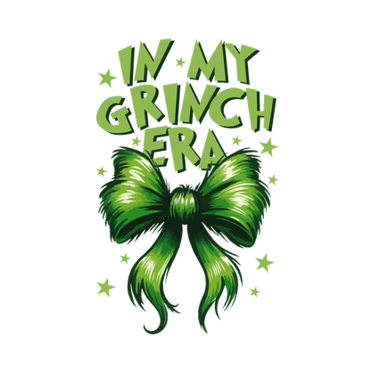 A vibrant green design featuring a large bow and the playful phrase "In My Grinch Era," accented with stars.dtf regular iron