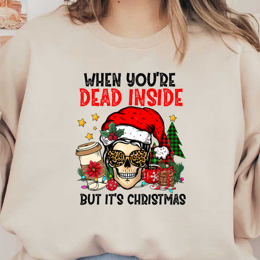 A quirky holiday design featuring a skull in a Santa hat, sunglasses, coffee, and festive elements, stating "Dead Inside."dtf regular iron