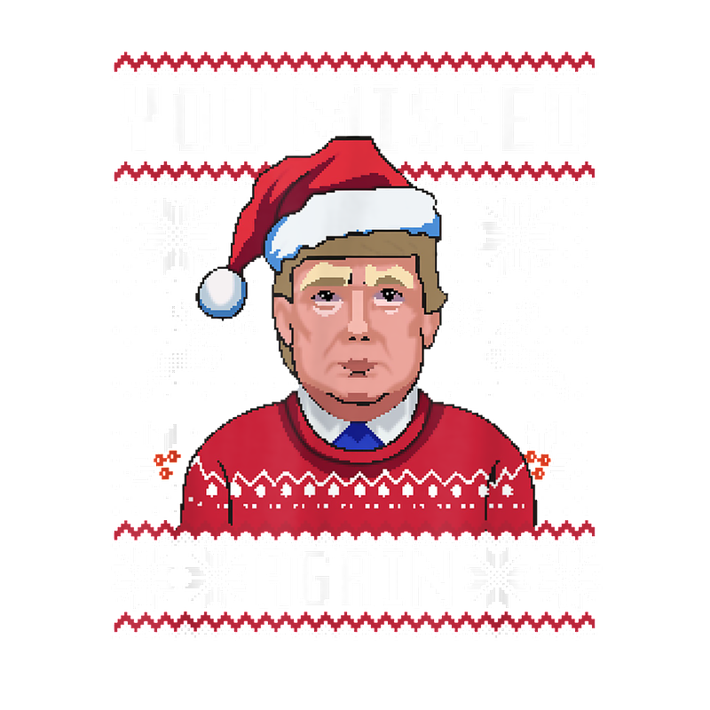 A festive sweater design Trump in a Santa hat, set against a playful holiday pattern with the text "YOU MISSED AGAIN."DTF Transfers heat press transfers dtf prints