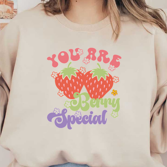 A colorful illustration featuring two strawberries accompanied by the cheerful text, "You are Berry Special." dtf transfers