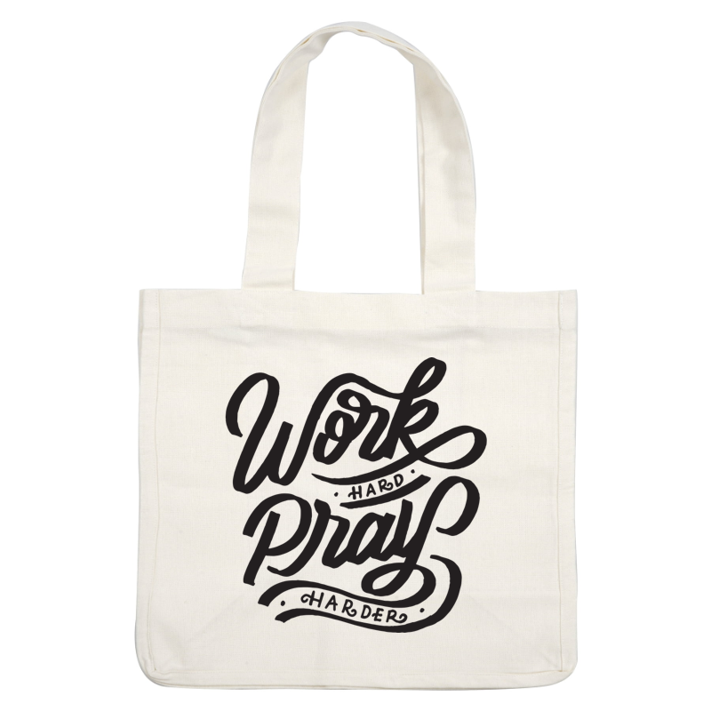 A decorative phrase design that emphasizes the message "Work Hard, Pray Harder" with stylish lettering. dtf transfers heat press transfers