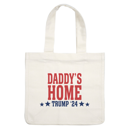 A bold graphic design featuring the phrase "Daddy's Home" alongside "Trump '24," complemented by star accents.DTF Transfers dtf prints