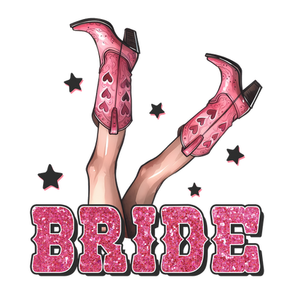 Celebrate with this fun illustration of pink cowboy boots and sparkling "BRIDE" text, perfect for a bridal party!dtf regular iron