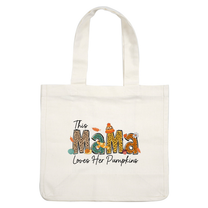 A festive and playful design featuring the phrase "This Mama Loves Her Pumpkins" in colorful, patterned letters with autumn accents.dtf regular iron