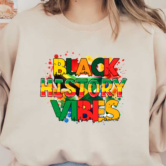 A vibrant graphic celebrating "Black History Vibes" with bold lettering in red, green, and yellow against a colorful background. dtf transfers