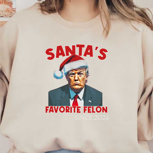 A humorous shirt featuring a character in a Santa hat with the slogan "Santa's Favorite Felon Since 2024."DTF Transfers heat press transfers heat press transfers