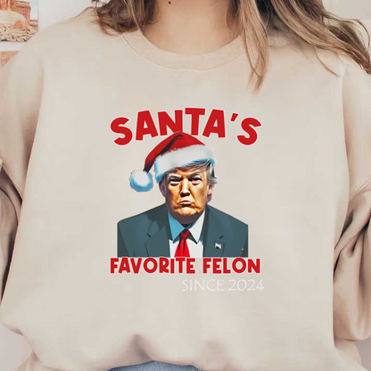 A playful holiday-themed graphic Trump in a Santa hat with the phrase "Santa's Favorite Felon Since 2024."DTF Transfersdtf regular iron heat press transfers