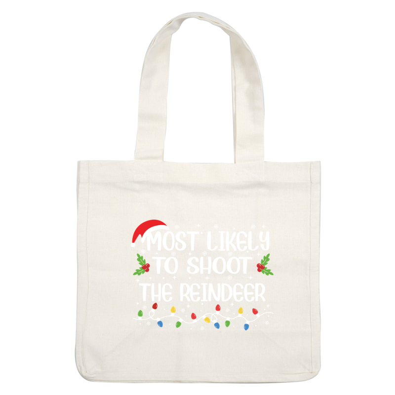 A whimsical holiday-themed design featuring the playful phrase "Most Likely to Shoot the Reindeer," adorned with festive decorations.DTF Transfersdtf regular iron dtf prints