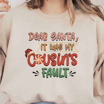 A playful and festive design that humorously attributes holiday mischief to a cousin, perfect for Christmas spirit!dtf regular iron