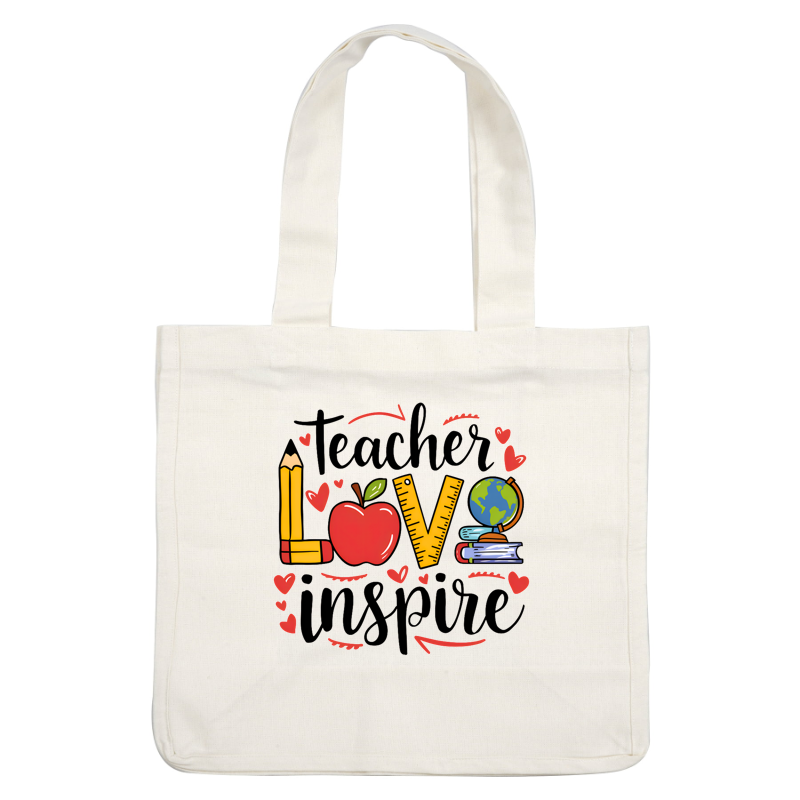 A vibrant graphic showcasing the words "Teacher Love Inspire" with playful illustrations of a pencil, apple, ruler, globe, and books.DTF Transfers