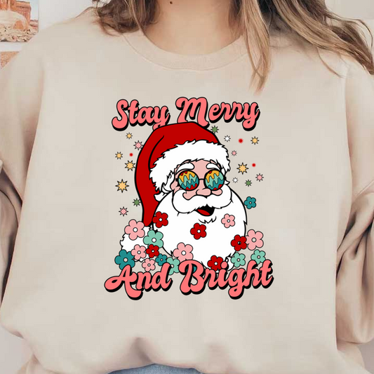 A cheerful Santa in a red hat with colorful glasses, surrounded by flowers, says "Stay Merry And Bright." heat press transfers