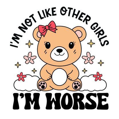 Cute bear graphic tee with text "I'm not like other girls."DTF Transfers