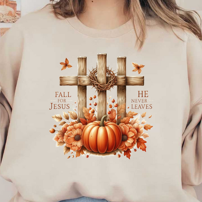 A vibrant autumn-themed artwork featuring wooden crosses, a pumpkin, and flowers, with the uplifting messages "Fall for Jesus" and "He Never Leaves."dtf regular iron