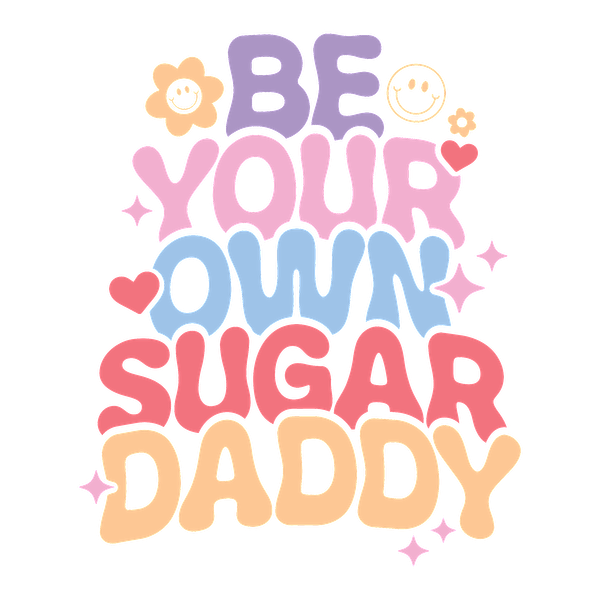 Un diseño vibrante y divertido con el texto "Sé tu propio Sugar Daddy" en letras coloridas y llamativas, adornado con lindos íconos.