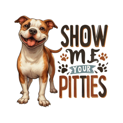 A playful illustration of a happy pit bull with the text "Show Me Your Pitties," celebrating the breed's charm. heat press transfers