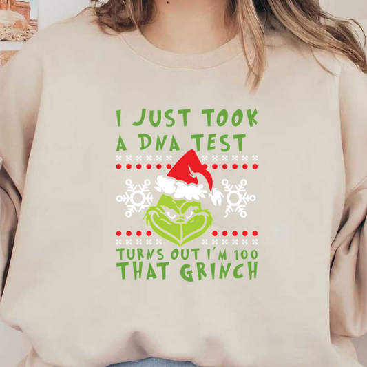 Fun and festive graphic featuring the Grinch with the playful text, "I just took a DNA test, turns out I'm 100% that Grinch."DTF Transfers heat press transfersdtf regular iron