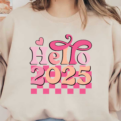 A vibrant and playful graphic featuring the colorful text "Hello 2025," adorned with heart and swirl motifs.DTF Transfers