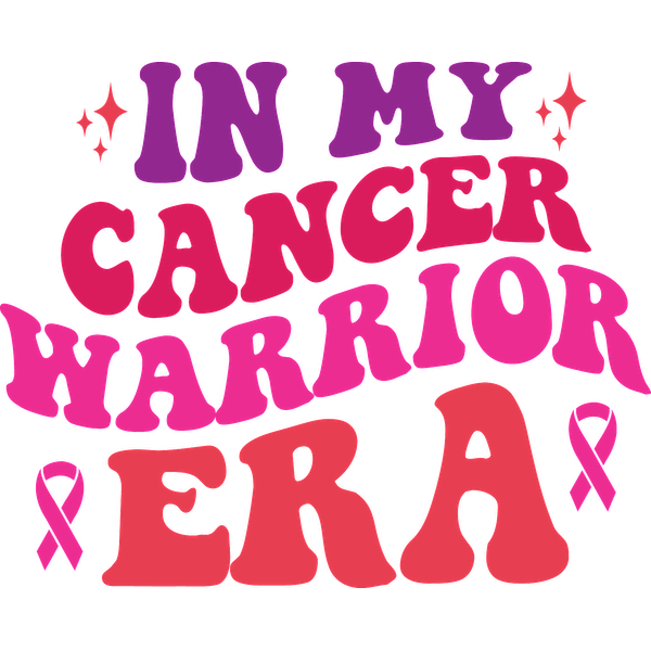 Colorful text art declaring "In My Cancer Warrior Era," featuring vibrant letters and a pink ribbon symbol.dtf regular iron