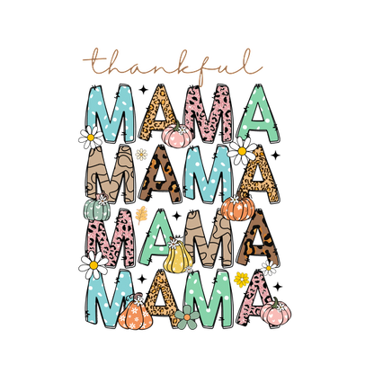 A vibrant and fun design featuring the word "MAMA" in various styles and colors, adorned with pumpkins and flowers, celebrating gratitude. dtf prints