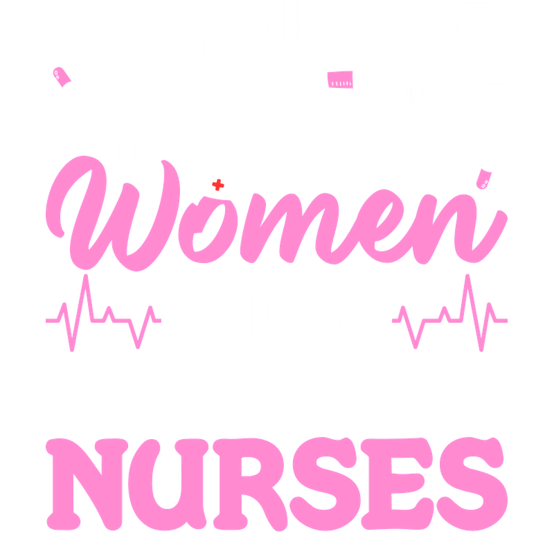 This vibrant design celebrates the strength of women who are nurses with the inspiring message, "God found the strongest women and made them nurses."DTF Transfers